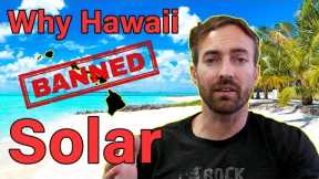 Why Hawaii Banned Solar! | The Solar Truth | What It Means For The Rest Of Us