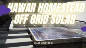 HAWAII HOMESTEAD OFF GRID SOLAR SETUP. SOLAR PANELS INVERTER ETC.