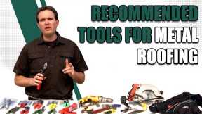 Recommended Tools for Metal Roofing