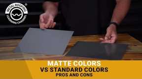 Metal Roofing & Siding Colors: Matte Colors Vs. Standard Glossy Colors