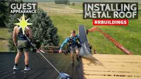 Installing Metal Roof with SPECIAL GUEST