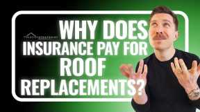 Why Does Insurance Pay For Roof Replacements? What Homeowners Owners Need to Know