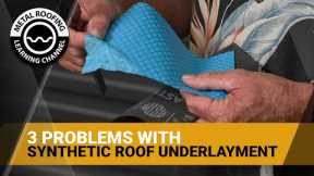 3 Problems With Synthetic Roof Underlayment