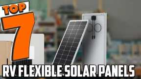 Solar Freedom on Wheels: Top 7 Best Flexible Solar Panels for RV