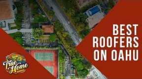 Best Roofers On Oahu - True Home Hawaii - Roofers with Aloha
