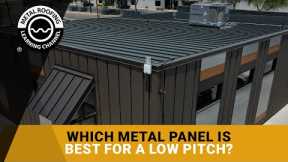 Which Metal Roofing Panel Is Best For A Low Sloped Roof?