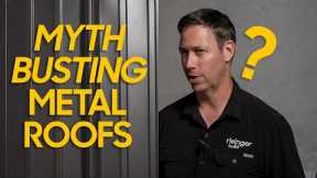 Busting common MYTHS about Metal Roofing!