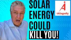 Solar Energy Could kill You
