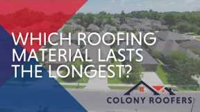 Which Roofing Material Lasts The Longest?