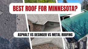 Asphalt vs Designer vs Metal Roofing: Which Is Best for Your Minnesota Home?