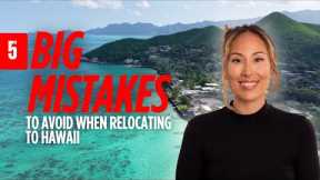5 Biggest Mistakes Relocating To Hawaii