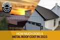 How Much Does A Metal Roof Cost In