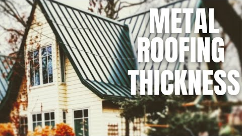 The Ultimate Guide to Choosing the Right Metal Roofing Thickness