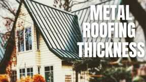 The Ultimate Guide to Choosing the Right Metal Roofing Thickness