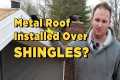 Metal Roof Installed Over Shingles? | 
