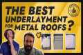 Best Underlayment for Metal Roofs: