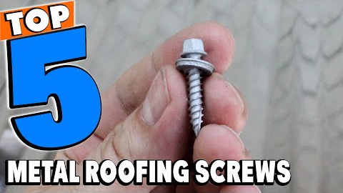 Top 5 Best Metal Roofing Screw Review In 2024