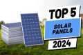 Top 5 BEST Solar Panels in [2024]