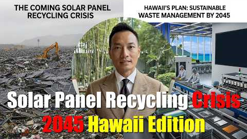 The Coming Solar Panel Recycling Crisis — Hawaii's Plan for 2045 Solar Waste