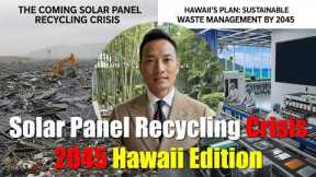 The Coming Solar Panel Recycling Crisis — Hawaii's Plan for 2045 Solar Waste