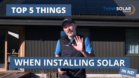 5 Things You Need to Consider Before Installing Solar in New Zealand