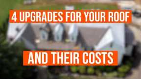 4 Roof Upgrades and Their Costs