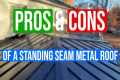 Standing Seam Metal Roof Pros and Cons