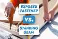 Exposed Fastener vs. Standing Seam