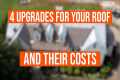 4 Roof Upgrades and Their Costs