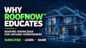 Why ROOFNOW™ Educates Ontario Homeowners About Roofing #metalroofing #roofingknowledge #roofnow